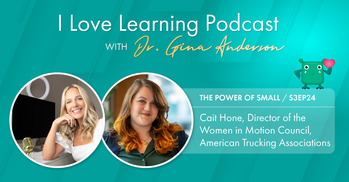 I Love Learning Podcast, S3 EP23: Cait Hone on Using Your Strengths to Create Meaningful Change